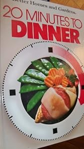 Better Homes and Gardens 20 Minutes to Dinner (Better Homes & Gardens) by Mary Jo Plutt