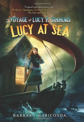 The Voyage of Lucy P. Simmons: Lucy at Sea by Barbara Mariconda