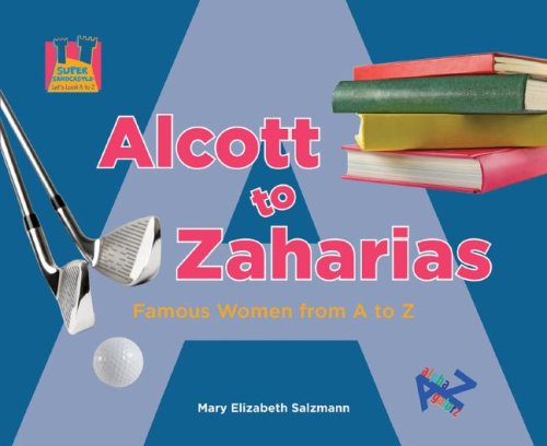 Alcott to Zaharias: Famous Women from A to Z (Let's Look a to Z) by Mary Elizabeth Salzmann