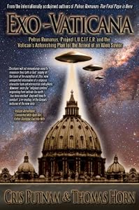Exo-Vaticana : Petrus Romanus, Project L.U.C.I.F.E.R. And the Vatican's Astonishing Plan for the Arrival of an Alien Savior