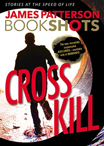 Cross Kill: A BookShot: An Alex Cross Story by James Patterson