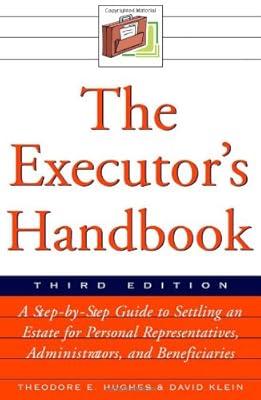 The Executor's Handbook: A Step-By-Step Guide to Settling an Estate for Executors, Administrators, and Beneficiaries