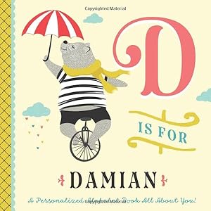 D is for Damian: A Personalized Alphabet Book All About You! (Personalized Children's Book)