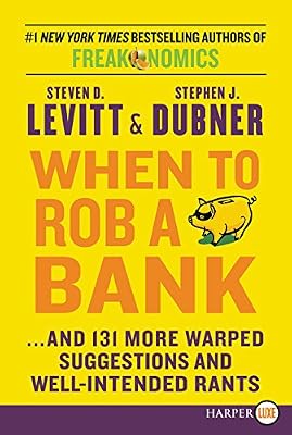 When to Rob a Bank LP: ...and 131 More Warped Suggestions and Well-Intended Rants