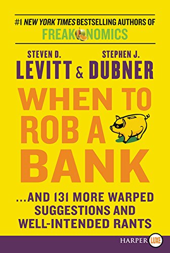 When to Rob a Bank LP: ...and 131 More Warped Suggestions and Well-Intended Rants by Steven D. Levitt 
			
			
		
		
		
       	 
       		
       			,