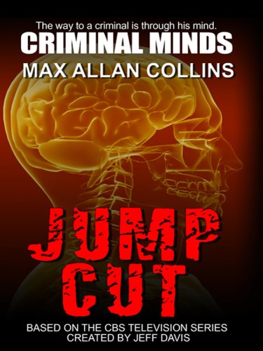 Criminal Minds: Jump Cut (Crime Scene) by Max Allan Collins