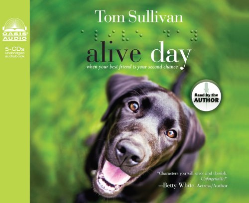 Alive Day: When Your Best Friend is Your Second Chance by Tom Sullivan