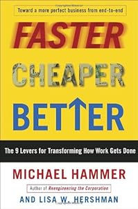 Faster Cheaper Better: The 9 Levers for Transforming How Work Gets Done