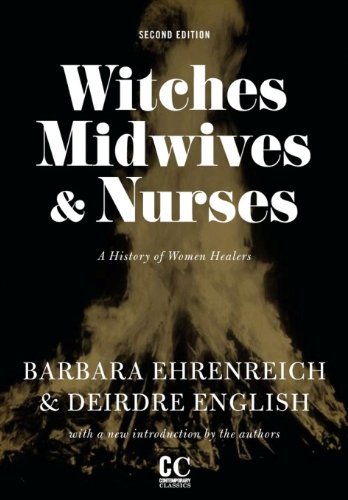 Witches, Midwives, &amp; Nurses: A History of Women Healers by Barbara Ehrenreich