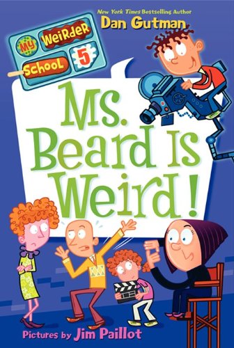 My Weirder School #5: Ms. Beard Is Weird! by Dan Gutman