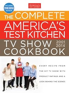 The Complete America's Test Kitchen TV Show Cookbook 2001-2014 by Editors at America's Test Kitchen