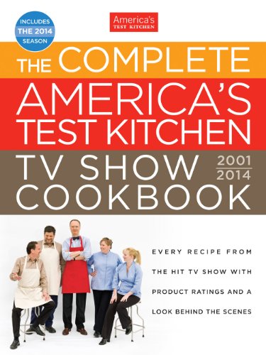 The Complete America's Test Kitchen TV Show Cookbook 2001-2014 by Editors at America's Test Kitchen