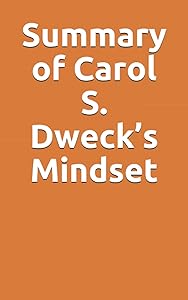 Summary of Carol S. Dweck’s Mindset by Slingshot Books