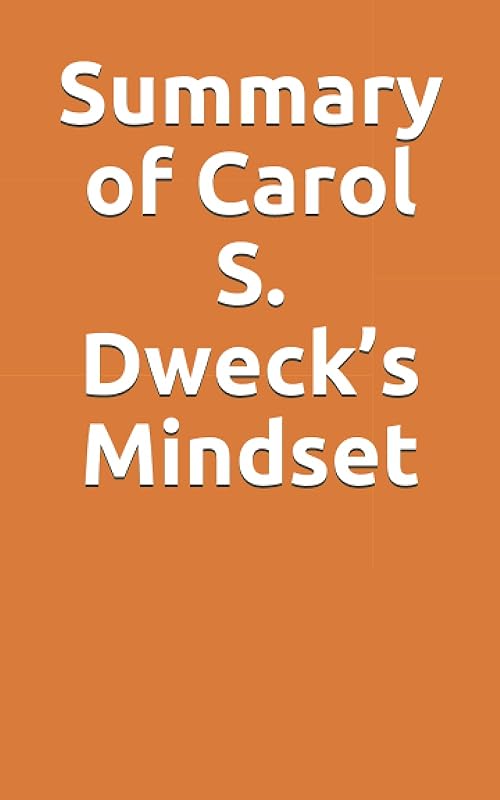 Summary of Carol S. Dweck’s Mindset by Slingshot Books