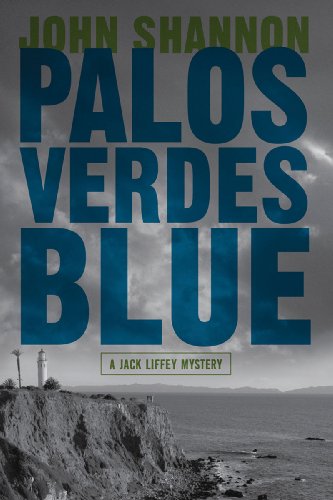 Palos Verdes Blue: A Jack Liffey Mystery by John Shannon