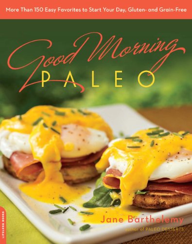 Good Morning Paleo: More Than 150 Easy Favorites to Start Your Day, Gluten- and Grain-Free by Jane Barthelemy