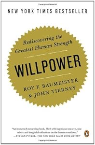 Willpower: Rediscovering the Greatest Human Strength by Roy F. Baumeister
