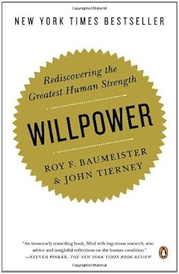 Willpower: Rediscovering the Greatest Human Strength