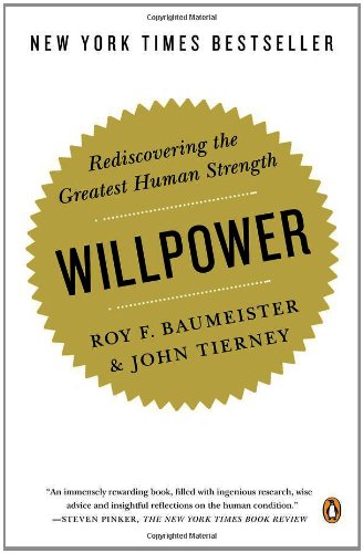 Willpower: Rediscovering the Greatest Human Strength by Roy F. Baumeister