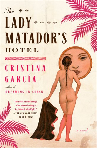 The Lady Matador's Hotel by Cristina Garcia