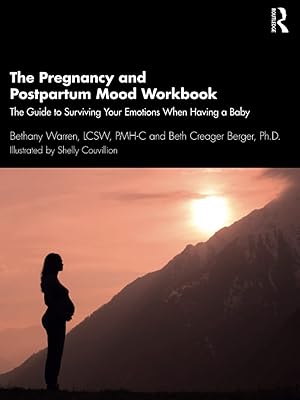 The Pregnancy and Postpartum Mood Workbook: The Guide to Surviving Your Emotions When Having a Baby