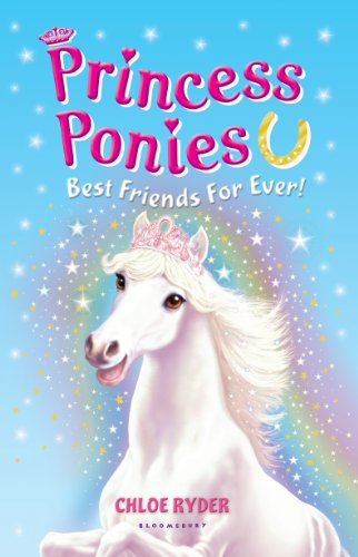 Princess Ponies 6: Best Friends For Ever! by Chloe Ryder