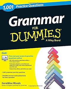 Grammar: 1,001 Practice Questions For Dummies by Geraldine Woods