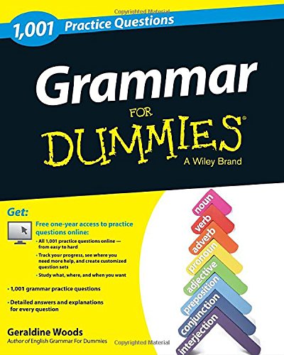 Grammar: 1,001 Practice Questions For Dummies by Geraldine Woods