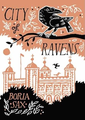 City of Ravens: The Extraordinary History of London, its Tower and its Famous Ravens