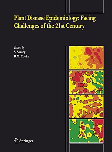 Plant Disease Epidemiology: Facing Challenges of the 21st Century: Under the aegis of an International Plant Disease Epidemiology Workshop held at Landernau, France, 10-15th April, 2005 by S. Savary