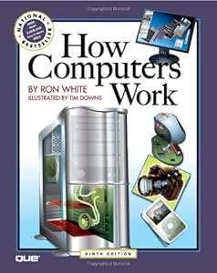 How Computers Work (9th Edition) by Ron White