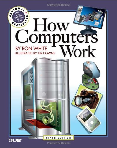How Computers Work (9th Edition) by Ron White