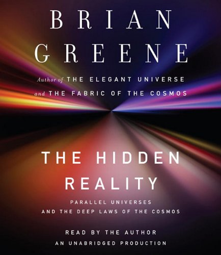 The Hidden Reality: Parallel Universes and the Deep Laws of the Cosmos by Brian Greene