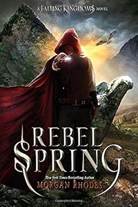 Rebel Spring: A Falling Kingdoms Novel