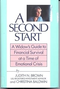 A Second Start: A Widow's Guide to Financial Survival at a Time of Emotional Crisis by Judith N. Brown