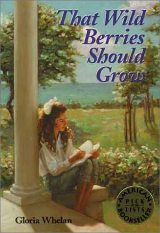 That Wild Berries Should Grow by Gloria Whelan