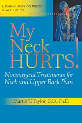 My Neck Hurts!: Nonsurgical Treatments for Neck and Upper Back Pain