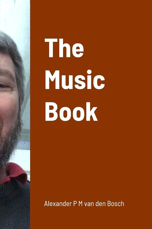 The Music Book by Alexander P M Van Den Bosch