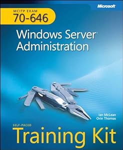 MCITP Self-Paced Training Kit (Exam 70-646): Windows Server Administration
