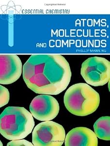 Atoms, Molecules, and Compounds (Essential Chemistry)