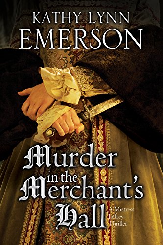 Murder in The Merchant's Hall: An Elizabethan Spy Thriller by Kathy Lynn Emerson