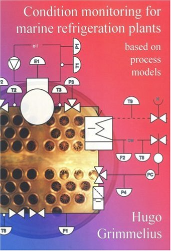Condition Monitoring for Marine Refrigeration Plants: Based on Process Models (Stand Alone Dup) by Hugo Grimmelius