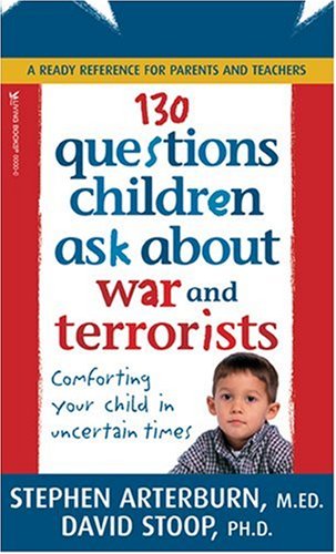 130 Questions Children Ask about War and Terrorists by Stephen Arterburn
