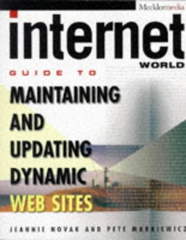 Internet World Guide to Maintaining and Updating Dynamic Web Sites by Jeannie Novak