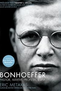 Bonhoeffer: Pastor, M&aacute;rtir, Profeta, Esp&iacute;a