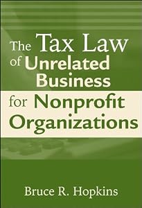 The Tax Law of Unrelated Business for Nonprofit Organizations by Bruce R. Hopkins