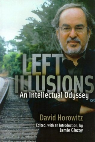 Left Illusions: An Intellectual Odyssey by David Horowitz