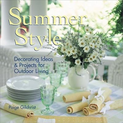 Summer Style: Decorating Ideas & Projects for Outdoor Living