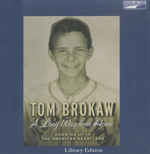 A Long Way from Home, Growing Up in the American Heartland by Tom Brokaw