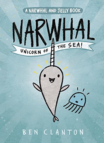 Narwhal: Unicorn of the Sea (A Narwhal and Jelly Book)
